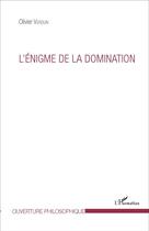 Couverture du livre « L'enigme de la domination » de Olivier Verdun aux éditions L'harmattan