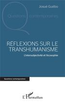 Couverture du livre « Réflexions sur le transhumanisme ; l'intersubjectivite et l'écosophie » de Josue Guebo aux éditions L'harmattan