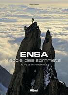 Couverture du livre « ENSA ; l'école des sommets ; 70 ans de ski et d'alpinisme » de  aux éditions Glenat