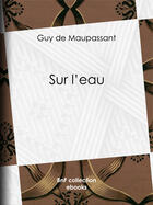 Couverture du livre « Sur l'eau » de Guy de Maupassant aux éditions Bnf Collection