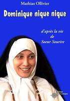 Couverture du livre « Dominique, nique nique ; d'après la vie de soeur Sourire » de Mathias Ollivier aux éditions Du Compas