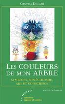 Couverture du livre « Les couleurs de mon arbre » de Chantal Dislaire aux éditions Les Deux Encres