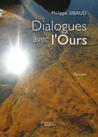 Couverture du livre « Dialogues avec l ours » de Philippe Sibaud aux éditions Baudelaire