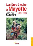 Couverture du livre « Les durs à cuire à Mayotte (1984-1987) » de Jean-Paul Carminati aux éditions Jets D'encre