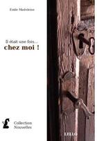 Couverture du livre « Il était une fois...chez moi! » de Emile Madeleine aux éditions La Librairie.org