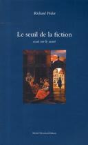 Couverture du livre « Le seuil de la fiction ; essai sur le secret » de Richard Pedot aux éditions Michel Houdiard