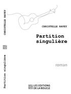 Couverture du livre « Partition singulière » de Christelle Ravey aux éditions De La Boucle