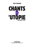 Couverture du livre « Chants d'utopie ; deuxième cycle » de Brice Bonfanti aux éditions L'une Et L'autre