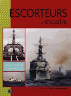 Couverture du livre « Les escorteurs d'escadre » de Jean Moulin et Robert Dumas aux éditions Marines