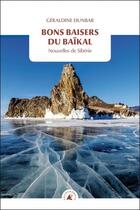 Couverture du livre « Bons baisers du Baïkal : nouvelles de Sibérie » de Geraldine Dunbar aux éditions Transboreal
