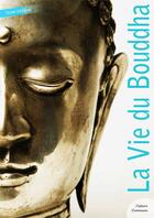 Couverture du livre « La vie du Bouddha » de Andre Ferdinand Herold aux éditions Culture Commune