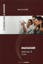 Couverture du livre « Manager: méthodes & outils » de Alex Mucchielli aux éditions Ovadia