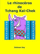 Couverture du livre « Le rhinocéros de Tchang Kaï-Chek » de Dolman Say aux éditions Syllabaire Editions