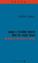 Couverture du livre « Quand l'extrême droite rêve de faire école » de Gregory Chambat aux éditions Croquant