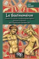 Couverture du livre « Le sextineméron ; contes et récits sardanapalesques, grivois et lestes de l'Aquitaine médièvale » de Serge Pacaud aux éditions Prng