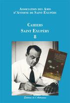 Couverture du livre « Cahiers Saint Exupéry 8 » de Association Des Amis D'Antoine De Saint Exupery aux éditions Editions De L'astronome