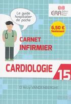 Couverture du livre « Carnet infirmier ; cardiologie » de D'Arcy Vandenberghe aux éditions Era Grego