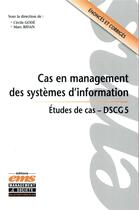 Couverture du livre « Cas en management des systèmes d'information ; DSCG 5 » de Marc Bidan et Cecile Gode aux éditions Management Et Societe