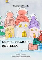 Couverture du livre « Le Noël magique de Stella » de Brigitte Teisseire et Anne De Massiac aux éditions France Libris