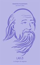 Couverture du livre « Lao Zi : Le dragon de sagesse » de Jean-Pierre Ludwig aux éditions Ancrages