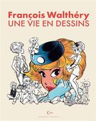 Couverture du livre « Une vie en dessins Tome 1 : François Walthéry » de Francois Walthery aux éditions Champaka Brussels