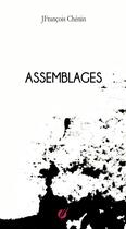 Couverture du livre « Assemblages » de Jfrançois Chénin aux éditions Thebookedition.com