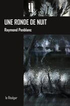 Couverture du livre « Une ronde de nuit » de Raymond Penblanc aux éditions Le Realgar