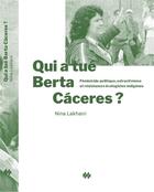 Couverture du livre « Qui a tué Berta Càceres ? féminicide politique, extractivisme et résistances écologistes indigènes » de Nina Lakhani aux éditions Premiers Matins De Novembre