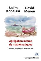 Couverture du livre « Agrégation interne de mathématiques : leçons d'analyse pour le second oral » de David Meneu et Salim Kobeissi aux éditions Calvage Mounet