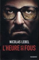 Couverture du livre « L'heure des fous » de Nicolas Lebel aux éditions Marabout