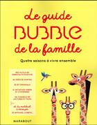 Couverture du livre « Le guide bubble de la famille » de  aux éditions Marabout