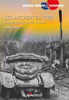 Couverture du livre « LES ARCHERS DU CIEL - HISTOIRE DES FLECHETTES D'AVION » de Pierre Le Roy aux éditions Lavauzelle