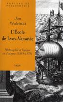 Couverture du livre « L'école de Lvov-Varsovie ; philosophie et logique en Pologne (1895-1939) » de Jan Wolenski aux éditions Vrin