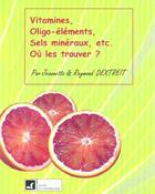 Couverture du livre « Vitamines sels mineraux oligo-elements » de Dextreit aux éditions Vivre En Harmonie