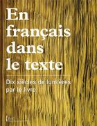 Couverture du livre « En français dans le texte ; dix siècles de lumières par le livre » de  aux éditions Bnf Editions