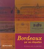 Couverture du livre « Bordeaux par ses etiquettes » de Caroline Lampre aux éditions Herscher
