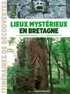 Couverture du livre « Lieux mystérieux en Bretagne » de Dominique Roger aux éditions Ouest France