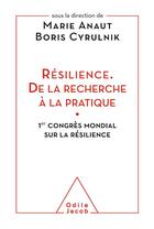 Couverture du livre « Résilience ; de la recherche à la pratique ; colloque international » de Marie Anaut et Boris Cyrulnik aux éditions Odile Jacob