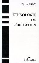 Couverture du livre « Ethnologie de l'éducation » de Pierre Erny aux éditions L'harmattan