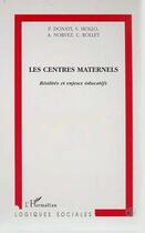 Couverture du livre « Les centres maternels ; réalités et enjeux éducatifs » de C Rollet et P Donati et S Mollo et A Norvez aux éditions L'harmattan