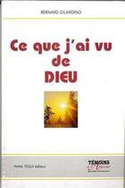 Couverture du livre « Ce que j ai vu de dieu » de Gilardino Bernard aux éditions Tequi