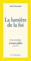 Couverture du livre « La lumière de la foi ; lettre encyclique ; lumen fidei » de Pape Francois aux éditions Tequi