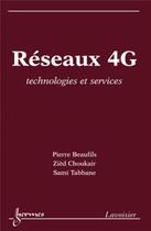 Couverture du livre « Réseaux 4G : technologies et services : technologies et services » de Pierre Beaufils et Sami Tabbane et Zièd Choukair aux éditions Hermes Science Publications