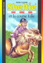 Couverture du livre « Sheltie T.18 ; Sheltie et la course folle » de Peter Clover aux éditions Bayard Jeunesse