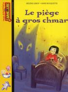 Couverture du livre « Le piège à gros chmar » de Helene Leroy et Anne Rouquette aux éditions Bayard Jeunesse