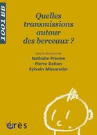 Couverture du livre « Quelles transmissions autour du berceau ? » de Pierre Delion et Nathalie Presme et Sylvain Missonnier aux éditions Eres