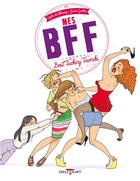 Couverture du livre « Mes BFF ; best fucking friends » de Sophie De Villenoisy et Jeanne Gaullier aux éditions Delcourt