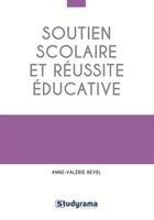 Couverture du livre « Soutien scolaire et réussite éducative » de Anne-Valerie Revel aux éditions Studyrama