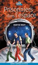 Couverture du livre « Prisonniers dans l'espace » de Maryse Rouy aux éditions Quebec Amerique