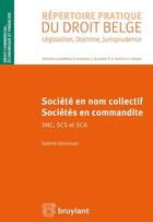 Couverture du livre « Société en nom collectif ; sociétés en commandite ; SNC, SCS et SCA » de Valerie Simonart aux éditions Bruylant